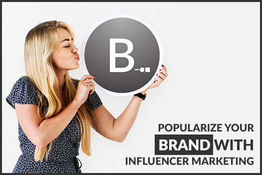 Popularize your Brand with Influencer Marketing
