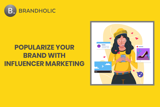 Popularize your Brand with Influencer Marketing