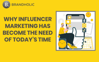 Why Influencer Marketing has Become the Need of Today’s Time