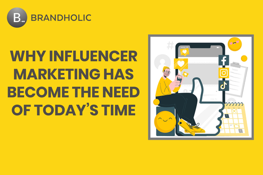 Why Influencer Marketing has Become the Need of Today's Time