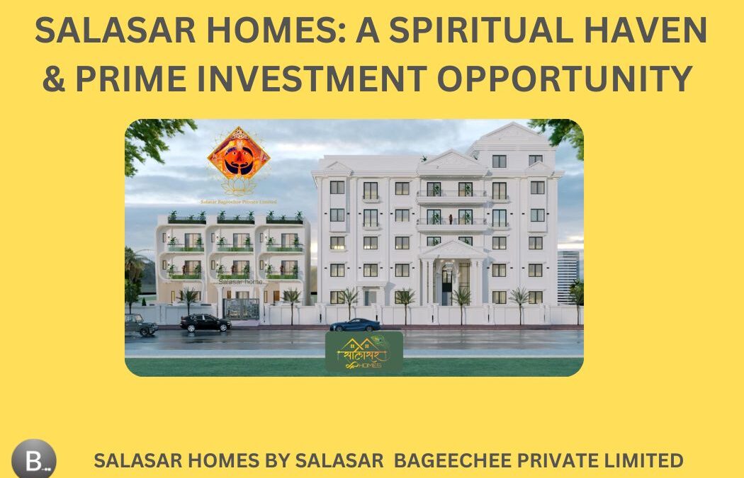 Salasar Homes: A Spiritual Haven & Prime Investment Opportunity