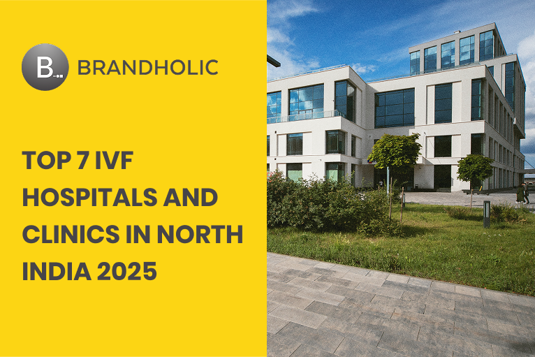 Top 7 IVF Hospitals and Clinics in North India (2025)