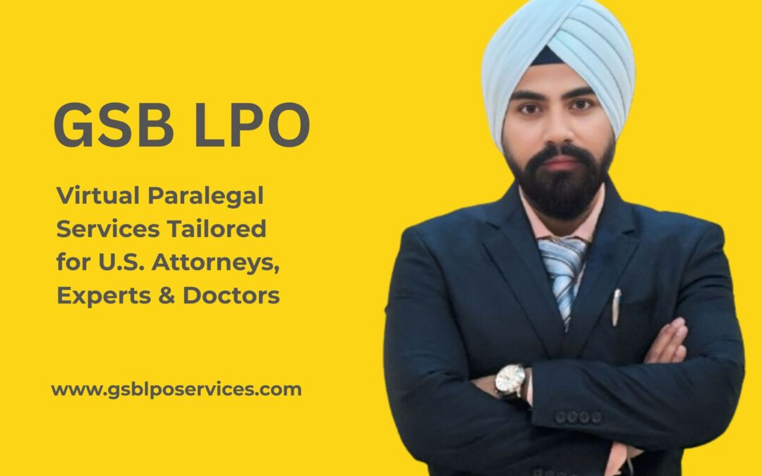 GSB LPO – Virtual Paralegal Services Tailored for U.S. Attorneys, Experts & Doctors