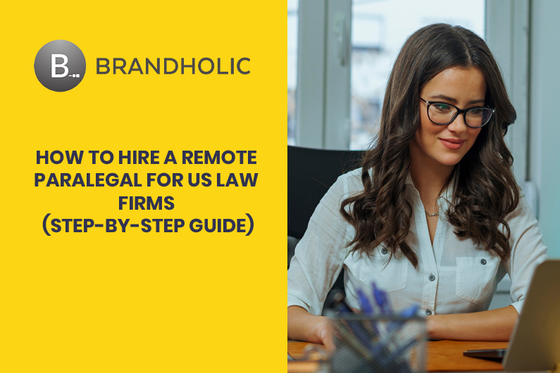 How to Hire a Remote Paralegal for US Law Firms: Step-by-Step Guide